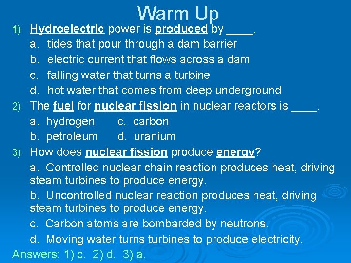 Warm Up Hydroelectric power is produced by ____. a. tides that pour through a