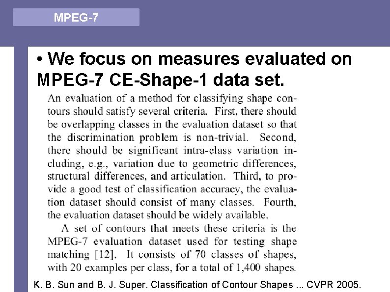 MPEG-7 • We focus on measures evaluated on MPEG-7 CE-Shape-1 data set. K. B.