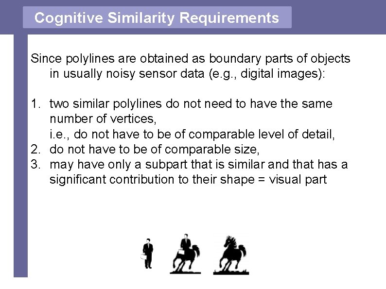 Cognitive Similarity Requirements Since polylines are obtained as boundary parts of objects in usually