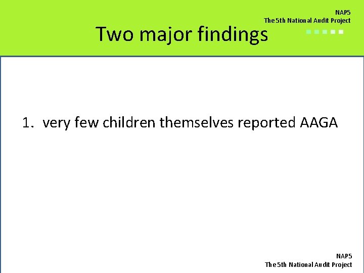 NAP 5 The 5 th National Audit Project Two major findings ■■■■■ 1. very