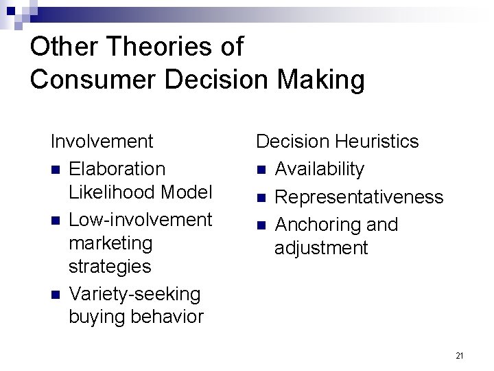 Other Theories of Consumer Decision Making Involvement n Elaboration Likelihood Model n Low-involvement marketing