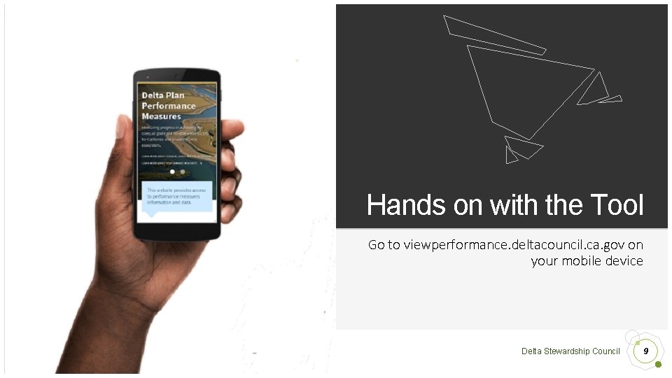 Hands on with the Tool Go to viewperformance. deltacouncil. ca. gov on your mobile
