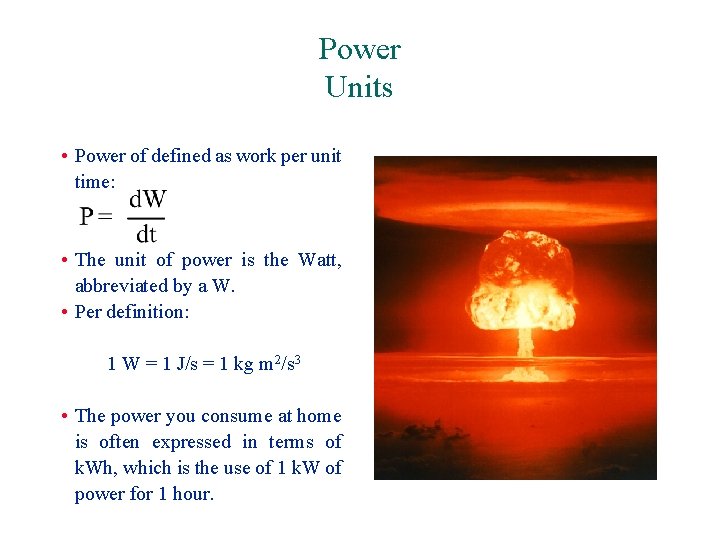 Power Units • Power of defined as work per unit time: • The unit
