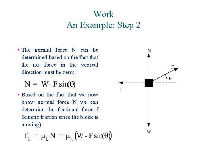 Work An Example: Step 2 • The normal force N can be determined based