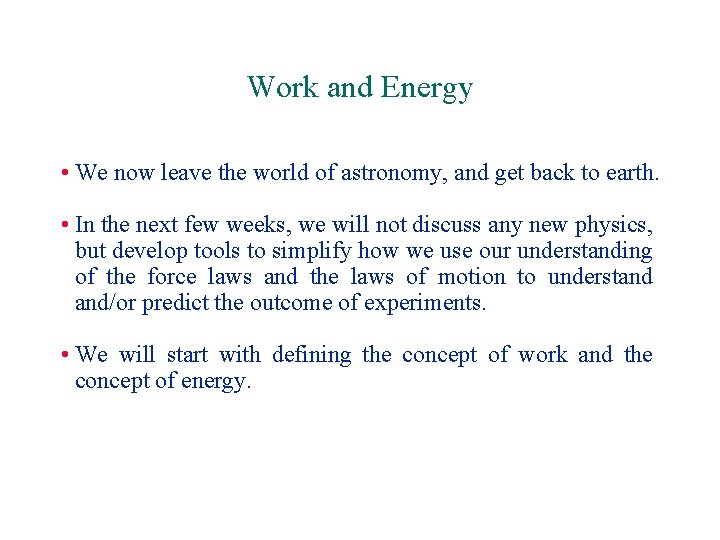 Work and Energy • We now leave the world of astronomy, and get back