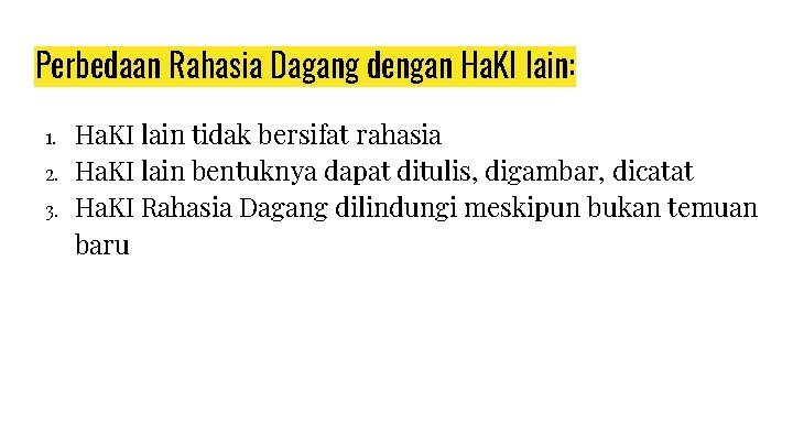 Perbedaan Rahasia Dagang dengan Ha. KI lain: 1. 2. 3. Ha. KI lain tidak