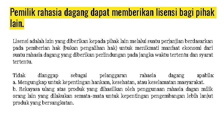 Pemilik rahasia dagang dapat memberikan lisensi bagi pihak lain. Lisensi adalah izin yang diberikan