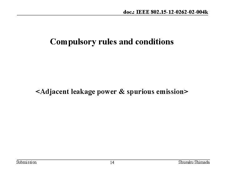 doc. : IEEE 802. 15 -12 -0262 -02 -004 k Compulsory rules and conditions doc. : IEEE 802. 15 -12 -0262 -02 -004 k Compulsory rules and conditions