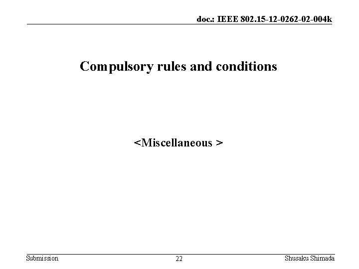 doc. : IEEE 802. 15 -12 -0262 -02 -004 k Compulsory rules and conditions