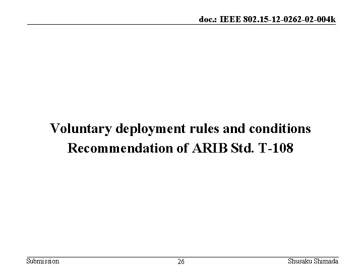 doc. : IEEE 802. 15 -12 -0262 -02 -004 k Voluntary deployment rules and