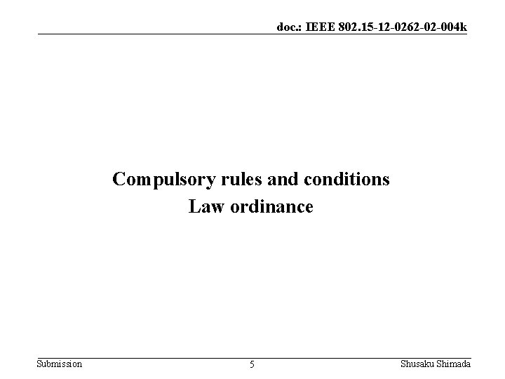 doc. : IEEE 802. 15 -12 -0262 -02 -004 k Compulsory rules and conditions