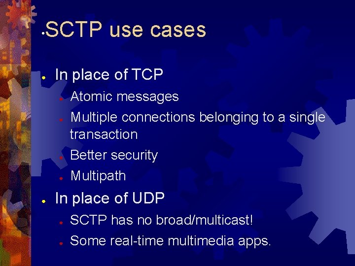  • SCTP use cases ● In place of TCP ● ● ● Atomic