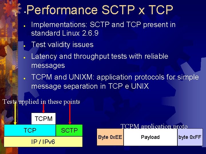  • ● ● Performance SCTP x TCP Implementations: SCTP and TCP present in