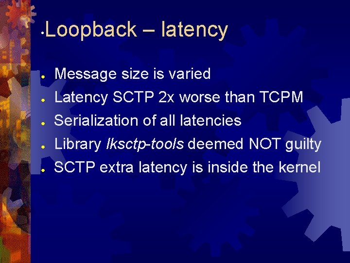  • Loopback – latency ● ● ● Message size is varied Latency SCTP