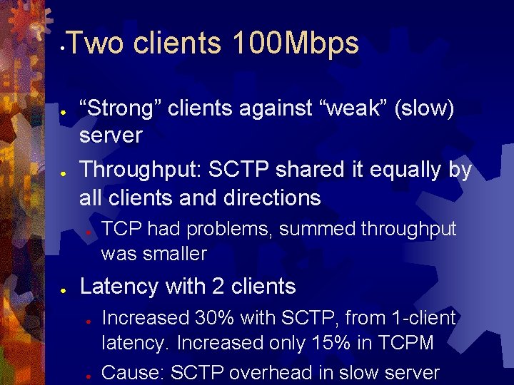  • Two clients 100 Mbps ● ● “Strong” clients against “weak” (slow) server