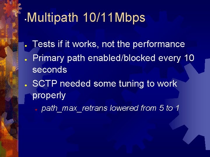  • Multipath 10/11 Mbps ● ● ● Tests if it works, not the