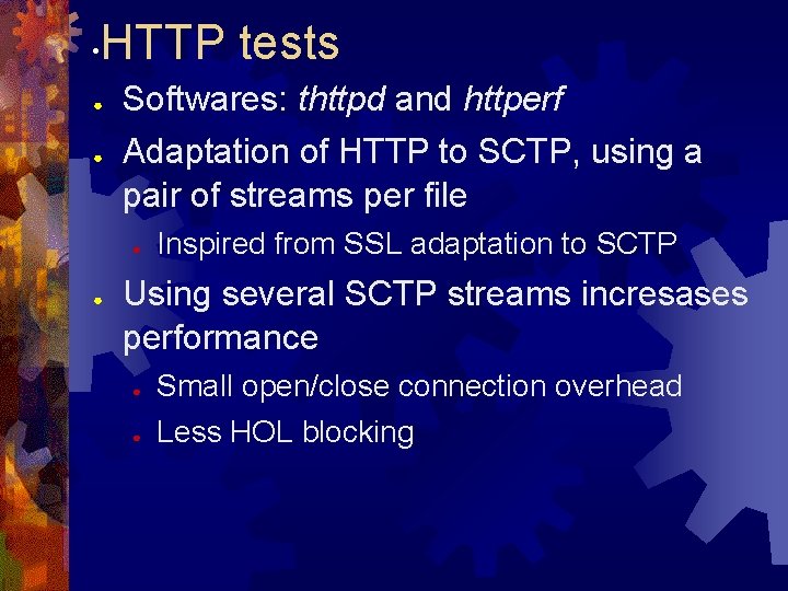 • HTTP tests ● ● Softwares: thttpd and httperf Adaptation of HTTP to