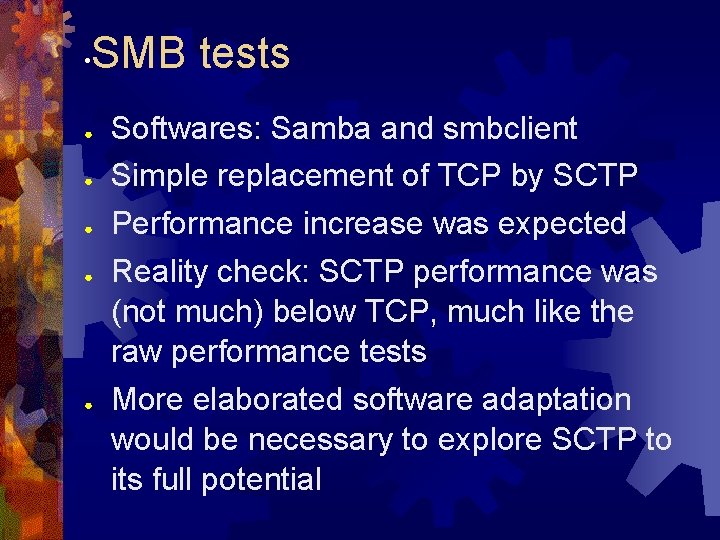  • SMB tests ● ● ● Softwares: Samba and smbclient Simple replacement of