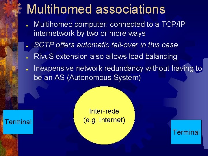 Multihomed associations ● Multihomed computer: connected to a TCP/IP internetwork by two or more
