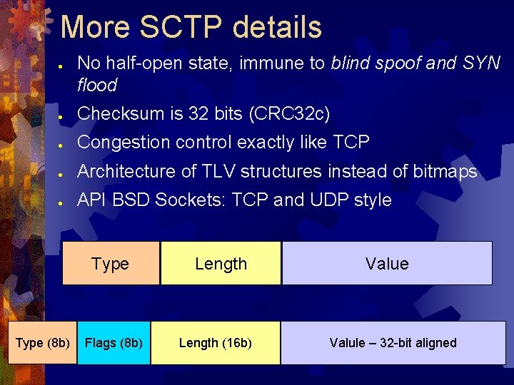 More SCTP details ● No half-open state, immune to blind spoof and SYN flood