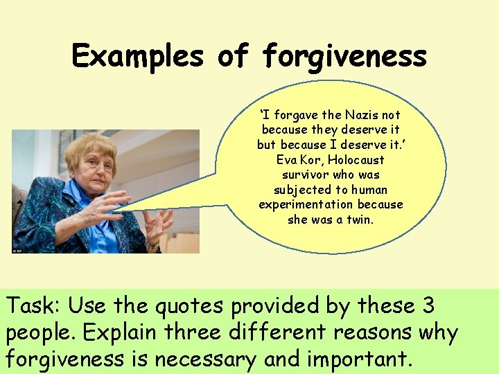 Examples of forgiveness ‘I forgave the Nazis not because they deserve it but because