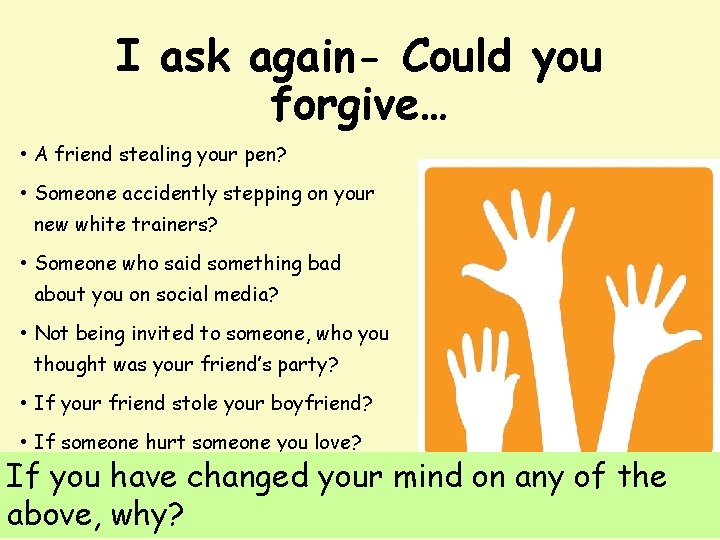 I ask again- Could you forgive… • A friend stealing your pen? • Someone