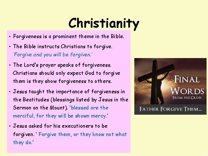 Christianity • Forgiveness is a prominent theme in the Bible. • The Bible instructs