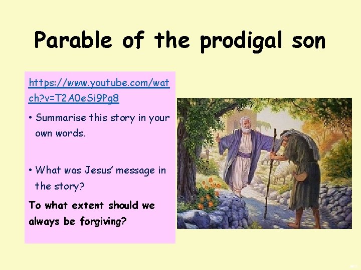 Parable of the prodigal son https: //www. youtube. com/wat ch? v=T 2 A 0
