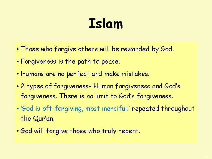 Islam • Those who forgive others will be rewarded by God. • Forgiveness is