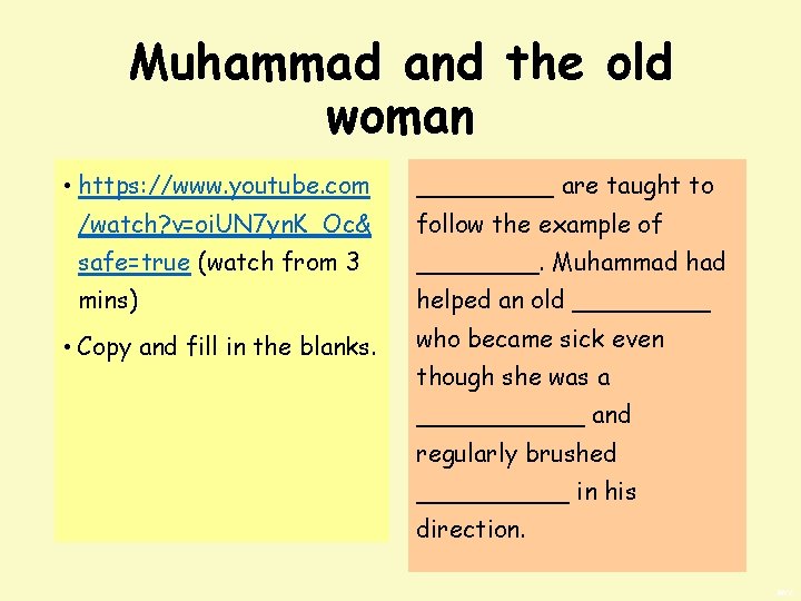 Muhammad and the old woman • https: //www. youtube. com _____ are taught to