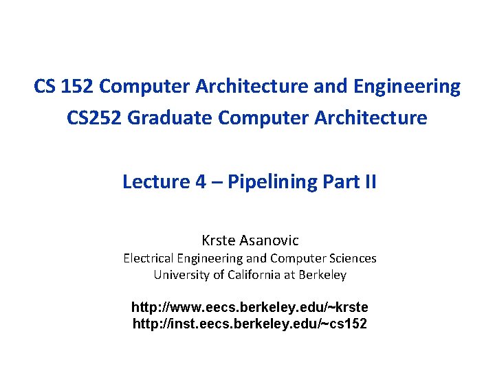 CS 152 Computer Architecture and Engineering CS 252 Graduate Computer Architecture Lecture 4 –