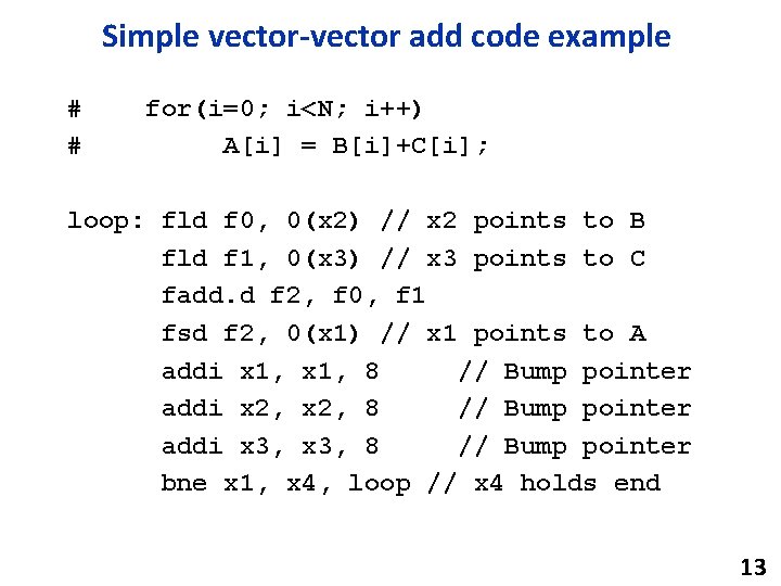 Simple vector-vector add code example # # for(i=0; i<N; i++) A[i] = B[i]+C[i]; loop: