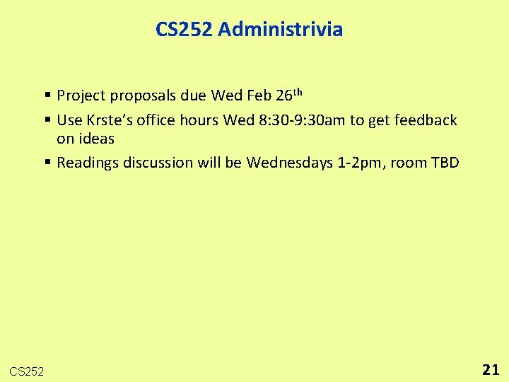 CS 252 Administrivia § Project proposals due Wed Feb 26 th § Use Krste’s