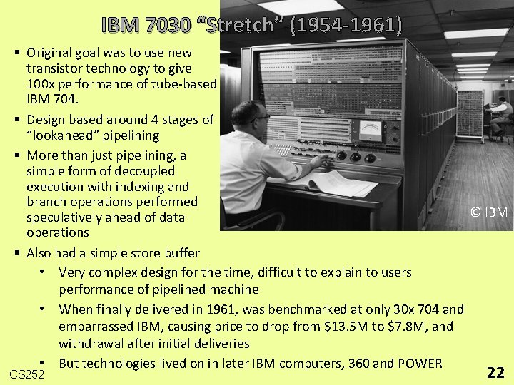 IBM 7030 “Stretch” (1954 -1961) § Original goal was to use new transistor technology