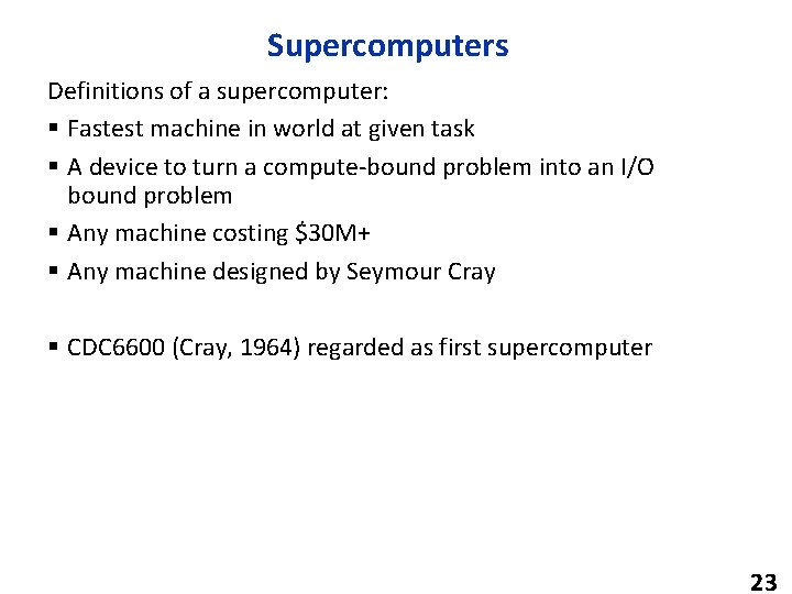 Supercomputers Definitions of a supercomputer: § Fastest machine in world at given task §