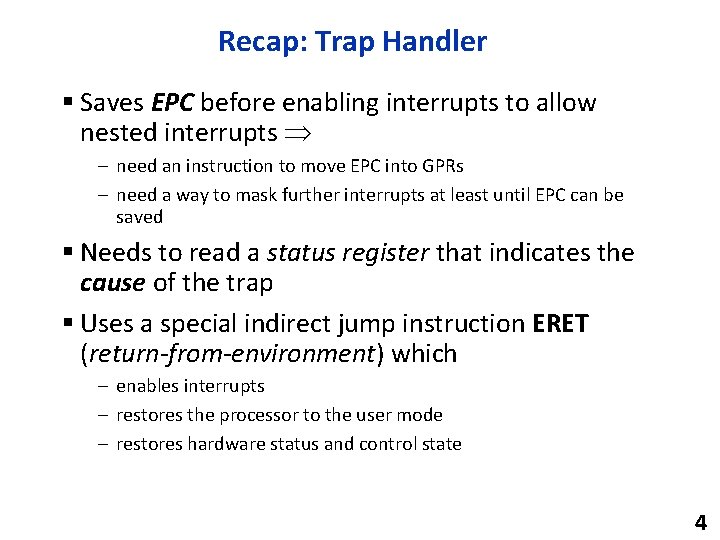 Recap: Trap Handler § Saves EPC before enabling interrupts to allow nested interrupts –