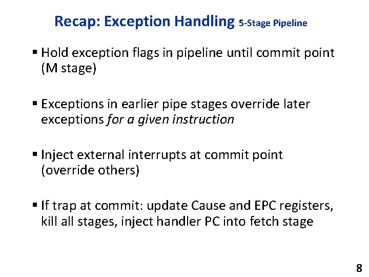 Recap: Exception Handling 5 -Stage Pipeline § Hold exception flags in pipeline until commit