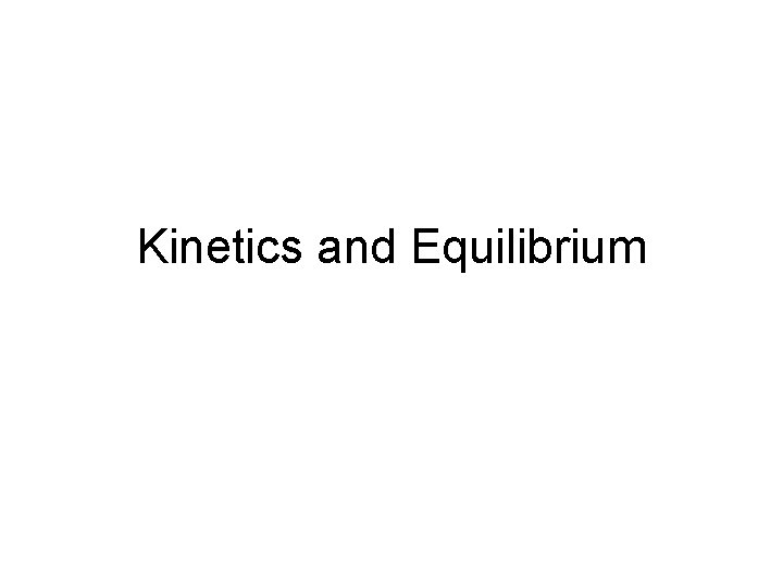 Kinetics and Equilibrium 
