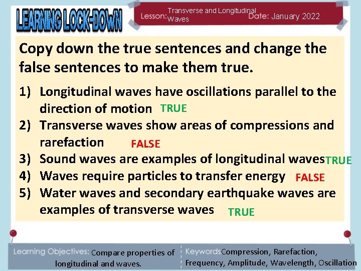 Transverse and Longitudinal Waves January 2022 Copy down the true sentences and change the