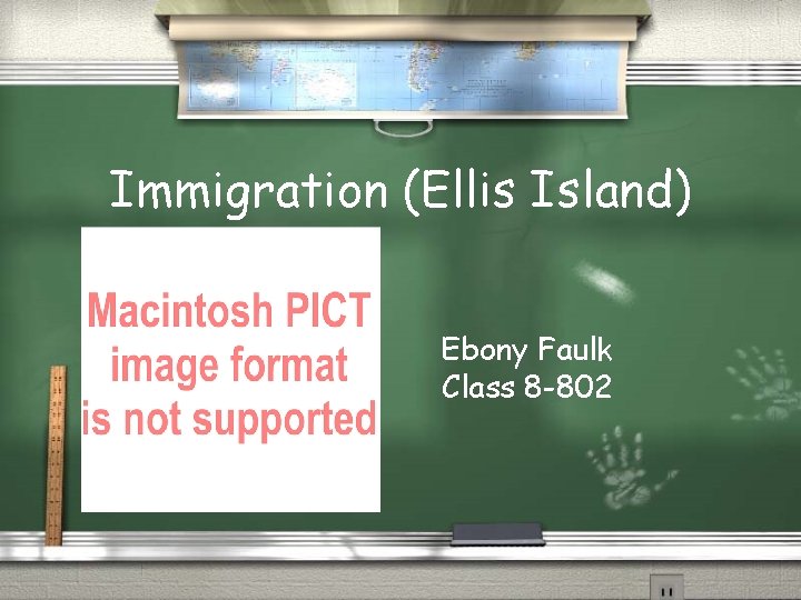 Immigration (Ellis Island) Ebony Faulk Class 8 -802 