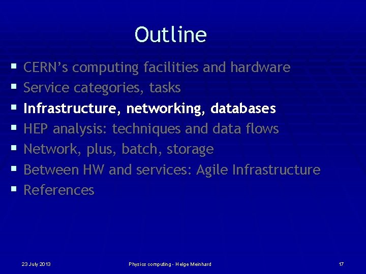 Outline § § § § CERN’s computing facilities and hardware Service categories, tasks Infrastructure,