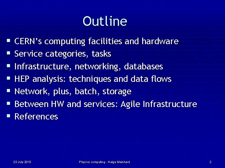 Outline § § § § CERN’s computing facilities and hardware Service categories, tasks Infrastructure,