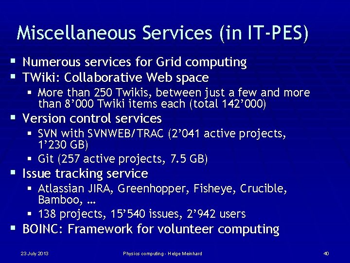 Miscellaneous Services (in IT-PES) § Numerous services for Grid computing § TWiki: Collaborative Web