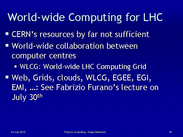 World-wide Computing for LHC § CERN’s resources by far not sufficient § World-wide collaboration
