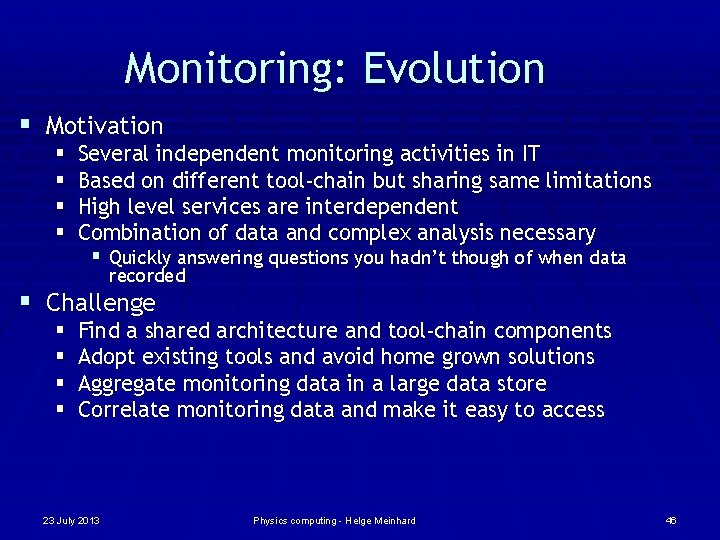 Monitoring: Evolution § Motivation § § Several independent monitoring activities in IT Based on