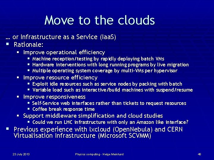 Move to the clouds … or Infrastructure as a Service (Iaa. S) § Rationale: