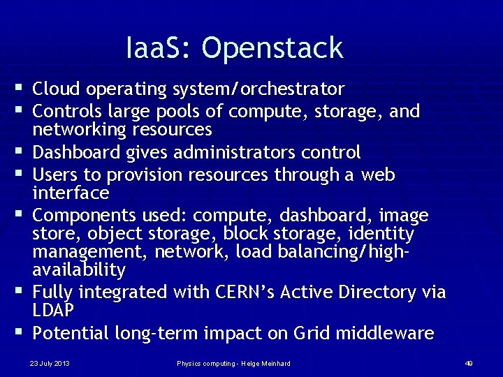 Iaa. S: Openstack § Cloud operating system/orchestrator § Controls large pools of compute, storage,