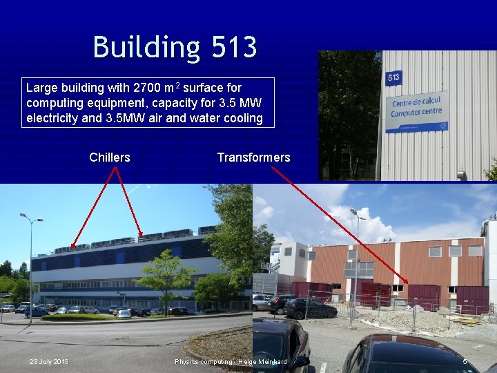 Building 513 Large building with 2700 m 2 surface for computing equipment, capacity for