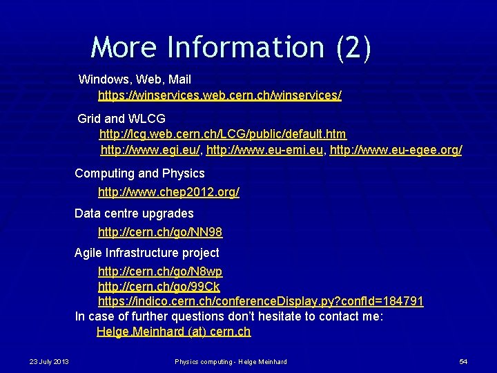 More Information (2) Windows, Web, Mail https: //winservices. web. cern. ch/winservices/ Grid and WLCG