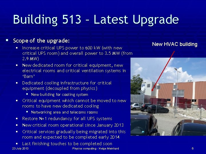 Building 513 – Latest Upgrade § Scope of the upgrade: § Increase critical UPS